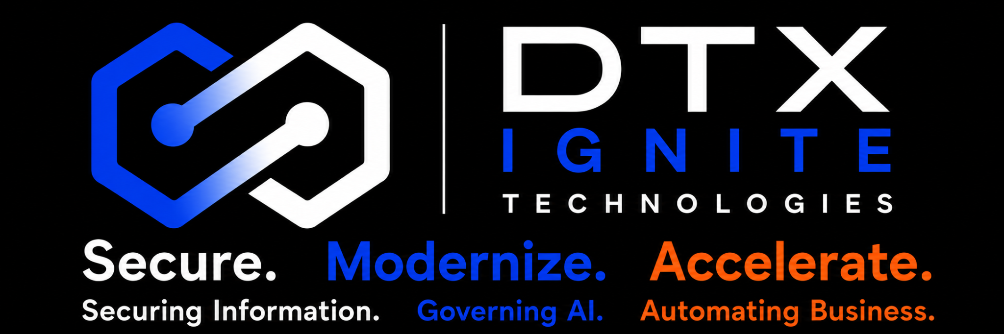 DTX Ignite Technologies — Secure. Modernize. Accelerate. Securing Information. Governing AI. Automating Business.